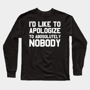 Id Like To Apologize To Absolutely Nobody Irish Fight Mma Long Sleeve T-Shirt